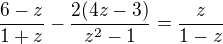 $\frac{6-z}{1+z}-\frac{2(4z-3)}{z^2-1}=\frac{z}{1-z}$