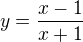 $y=\frac{x-1}{x+1}$