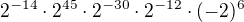 $2^{-14}\cdot 2^{45}\cdot 2^{-30}\cdot 2^{-12}\cdot (-2)^{6}$