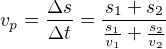 $v_p=\frac{\Delta s}{\Delta t}=\frac{s_1+s_2}{\frac{s_1}{v_1}+\frac{s_2}{v_2}}$