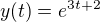 $y(t)=e^{3t+2}$