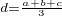 ${}_{d=\frac{a+b+c}{3}}$