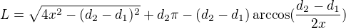 $L= \sqrt{ 4x^2-(d_2-d_1)^2 }+d_2\pi-(d_2-d_1)\arccos( \frac{ d_2-d_1 }{ 2x} )$