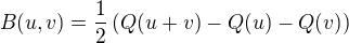 $B(u,v) = \frac{1}{2}\left(Q(u+v) - Q(u) - Q(v)\right) $
