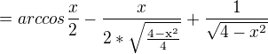 $=arccos \frac{x}{2} -\frac{x}{2*\sqrt{\frac{4-\mathrm{x}^{2}}{4}}}+\frac{1}{\sqrt{4-x^2}}$