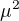 $\mu ^{2}$