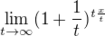 $\lim_{t\to \infty}(1+\frac{1}{t})^{t \frac{x}{t}}$