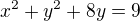 $x^{2}+y^{2}+8y=9$