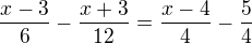 $\frac{x-3}{6}-\frac{x+3}{12}=\frac{x-4}{4}-\frac{5}{4}$