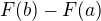 $F(b) - F(a)$