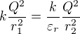 $k\frac{Q^2}{r_1^2}=\frac{k}{\varepsilon _r}\frac{Q^2}{r_2^2}$