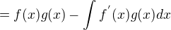 $=f(x)g(x)-\int_{}^{}f^{'}(x)g(x)dx$