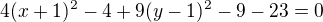 $4(x+1)^{2}-4+9(y-1)^{2}-9-23=0$