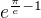 $e^{{\frac{\pi}{e}-1}}$