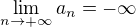$\lim_{n\to +\infty} a_n = -\infty$