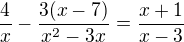 $\frac4x-\frac{3(x-7)}{x^2-3x}=\frac{x+1}{x-3}$