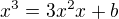 $x^3=3x^2 x + b$