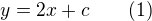 $y=2x+c\qquad (1)$