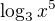 $\log_{3}x^{5}$