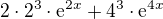 $2\cdot2^3\cdot{\rm e}^{2x}+4^3\cdot{\rm e}^{4x}$