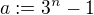 $a:=3^n-1$