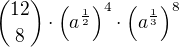 ${12\choose 8}\cdot \left(a^{\frac 12}\right)^{4}\cdot\left(a^{\frac 13}\right)^{8}$