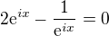 $2\mathrm{e}^{ix}-\frac{1}{\mathrm{e}^{ix}}=0$