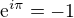 $\mathrm{e}^{i\pi }=-1$