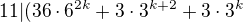 $11|(36\cdot6^{2k}+3\cdot3^{k+2}+3\cdot3^k$