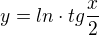 $y = ln \cdot tg \frac{x}{2}$