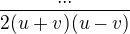 $\frac{...}{2(u+v)(u-v)}$
