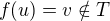 $f(u) = v \notin T$