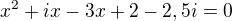 kopírovat do textarea $x^{2}+ix-3x+2-2,5i=0$