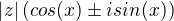 $\left | z \right |(cos(x)\pm isin(x))$