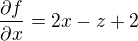 $\frac{\partial f}{\partial x}=2x-z+2$