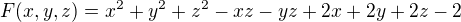 $F(x,y,z)=x^2+y^2+z^2-xz-yz+2x+2y+2z-2$