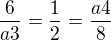 $\frac{6}{a3} = \frac{1}{2} = \frac{a4}{8}$