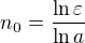 $n_0=\frac{\ln \varepsilon}{\ln a}$