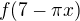 $ f(7-\pi x)$
