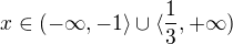 $x\in(-\infty ,-1\rangle\cup\langle\frac{1}{3},+\infty )$