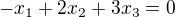 $-x_1 + 2x_2 + 3x_3 = 0$