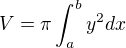 $V=\pi\int_{a}^{b}{y^2dx}$