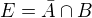$E=\bar{A}\cap B$
