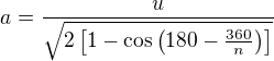 $a=\frac{u}{\sqrt{2\left[1-\cos\left(180-\frac{360}{n}\right)\right]}}$