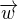 $\overrightarrow{w}$