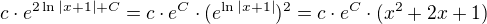 $c\cdot e^{2\ln |x+1|+C}=c\cdot e^{C}\cdot (e^{\ln |x+1|})^{2}=c\cdot e^{C}\cdot (x^{2}+2x+1)$