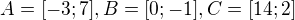 $A=[-3;7], B=[0;-1], C=[14;2]$