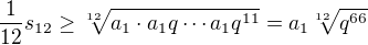 $\frac{1}{12}s_{12} \geq \sqrt[12]{a_1\cdot a_1q\cdots a_1q^{11}} = a_1\sqrt[12]{q^{66}}$