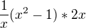 $\frac{1}{x}(x^2-1)*2x$