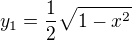 $y_1=\frac12 \sqrt{1-x^2}$
